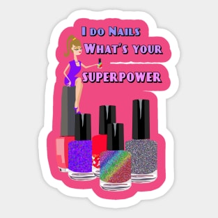 I Do Nails What's Your Superpower Sticker